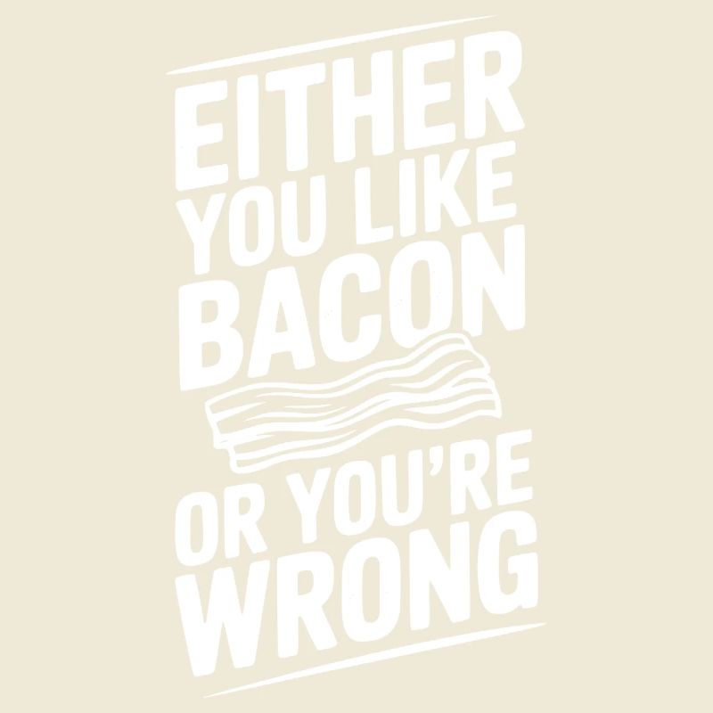 Entweder du magst Speck oder du liegst falsch