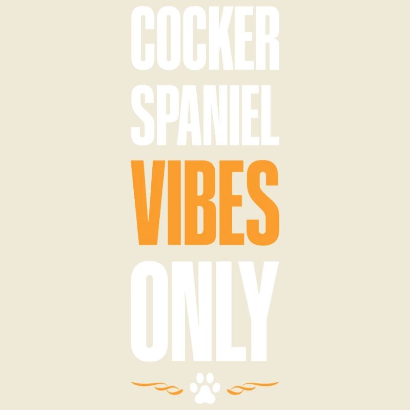 Cocker Spaniel Vibes Only