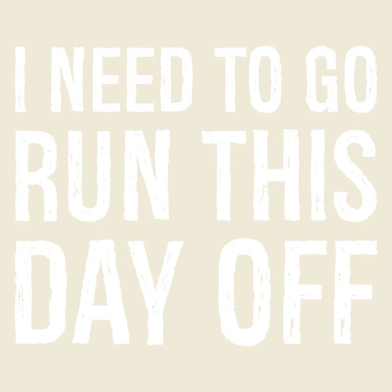 I need to go run this day off