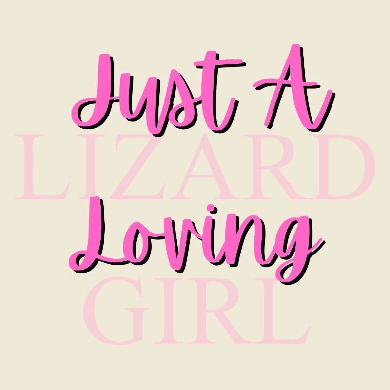 Nur ein Eidechse liebendes Mädchen Design