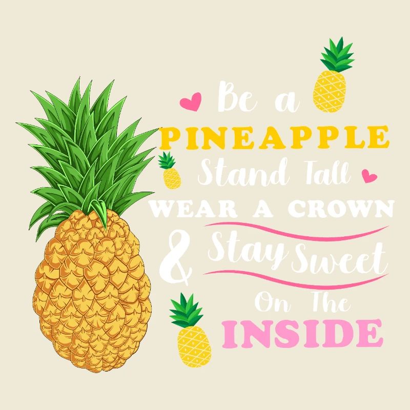 Sei eine Ananas Steh groß Trage eine Krone Bleib süß