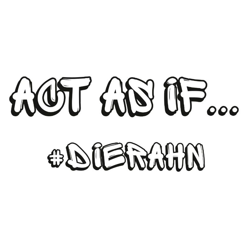 Agissez comme si... #dierahn