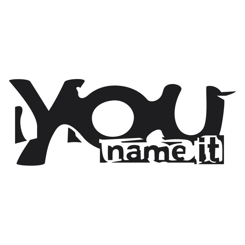 You name it