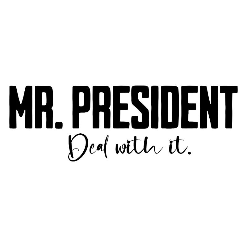 Mr President Spruch 