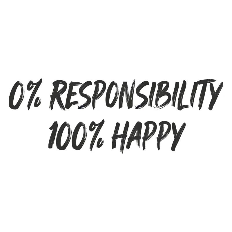 0 % Responsabilité 100 % Bonheur