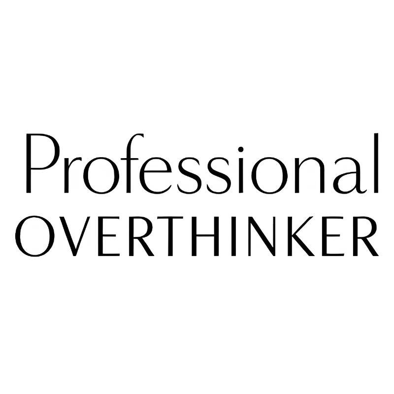 PROFESSIONAL OVERTHINKER Minimalist
