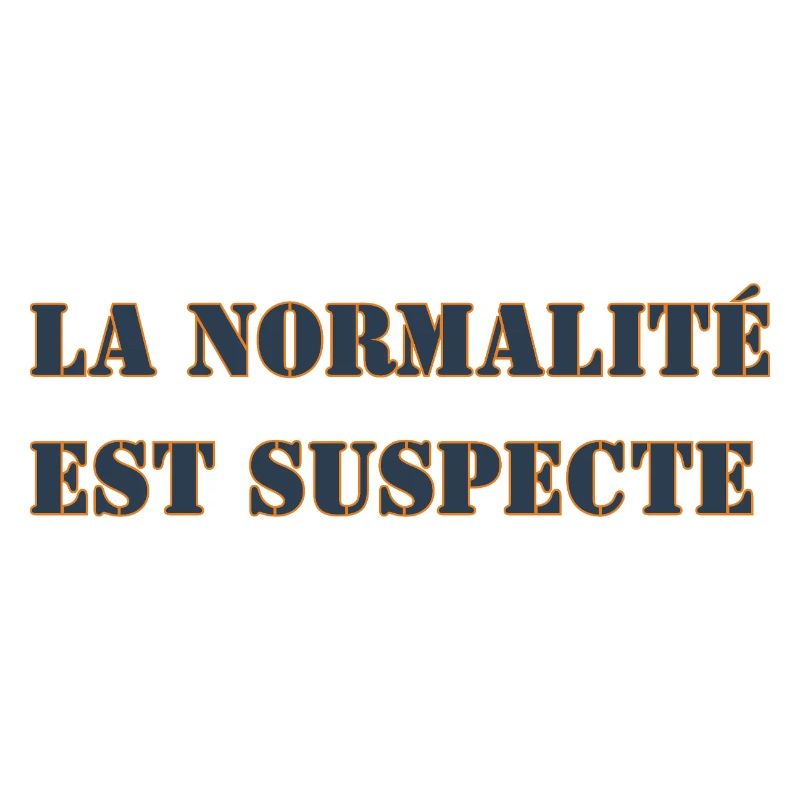 NORMALITY IS SUSPECT