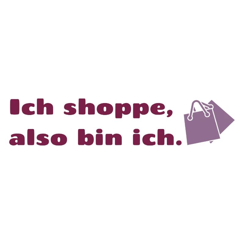 Ich shoppe also bin ich.