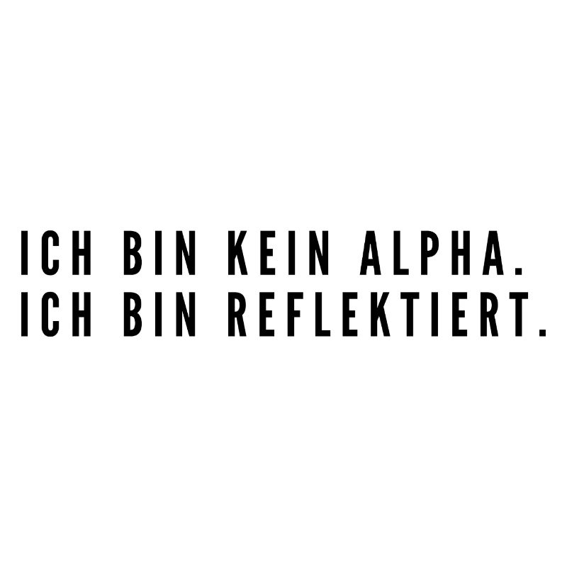 Bin kein Alpha, bin reflektiert | minimalistisch