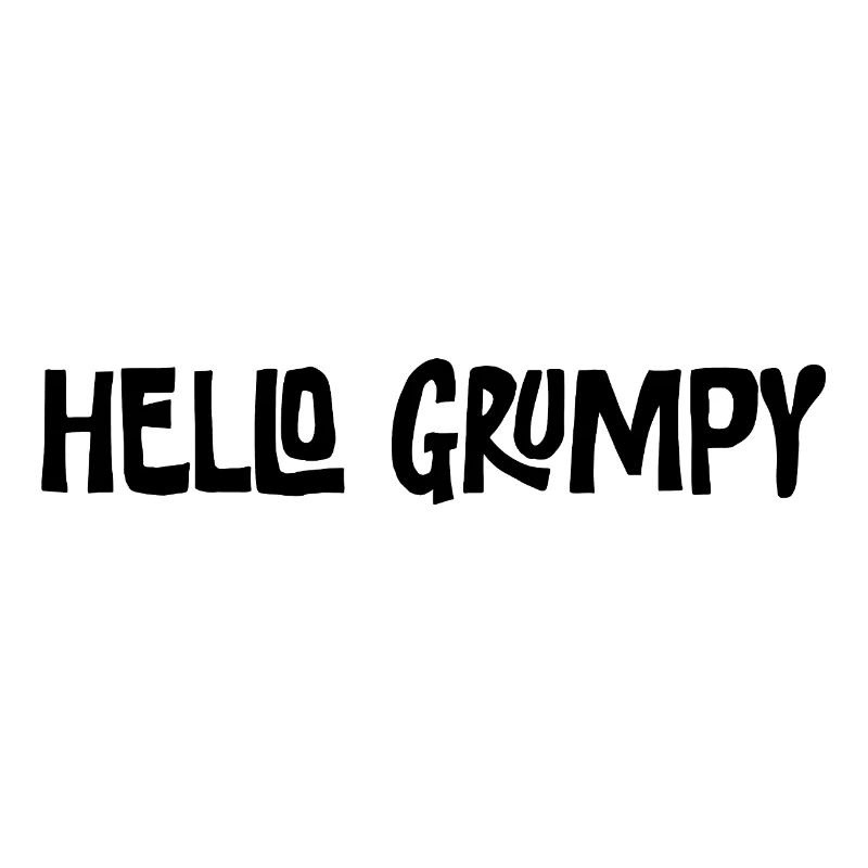 Hello Grumpy Funny Minimal Saying