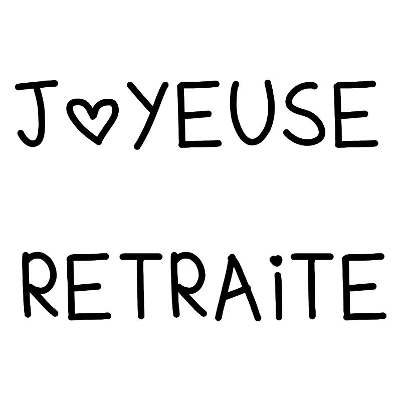 JOYEUSE RETRAITE. RETRAITE. RETRAITEE. RETRAITE.