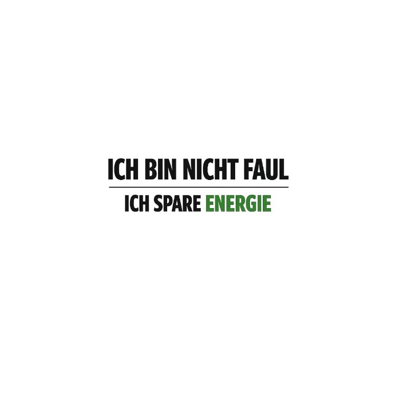I'm not lazy, I'm saving energy