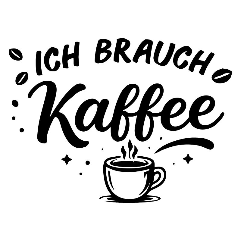 Ich brauch kein plan ich brauch Kaffee