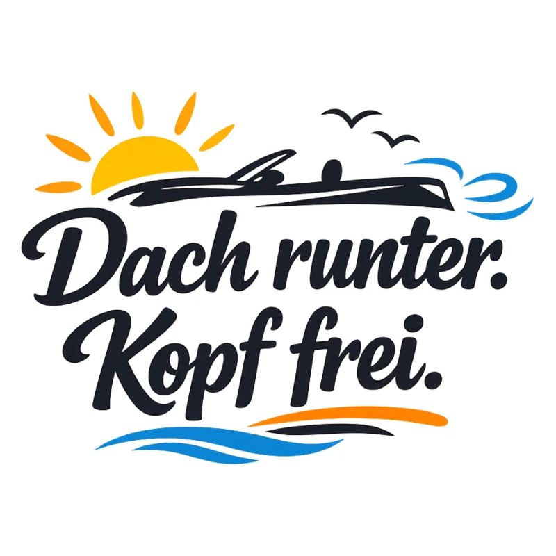 Dach runter Kopf frei Cabrio Spruch lustig 