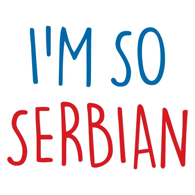 Je suis tellement serbe Serbie Serbie