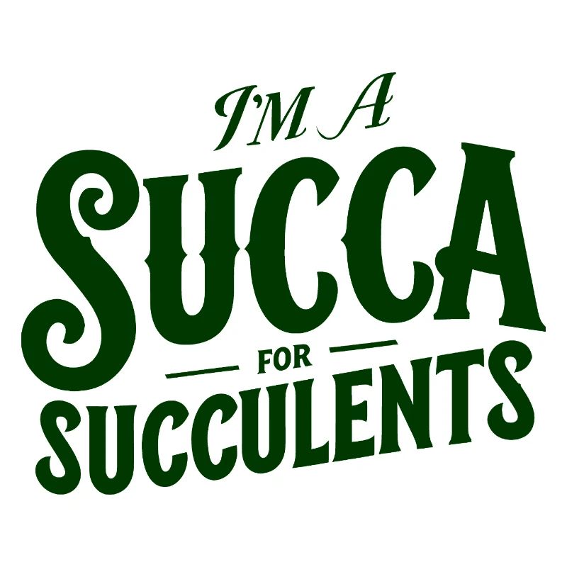 Im a Succa for Succulents