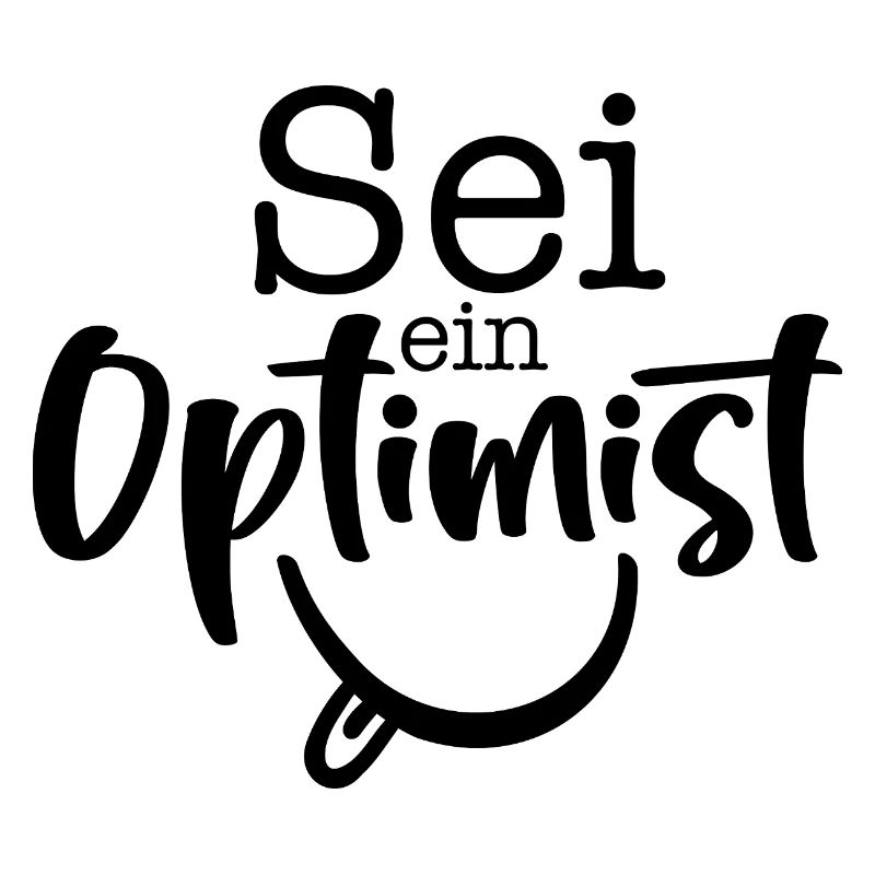 sei ein Optimist