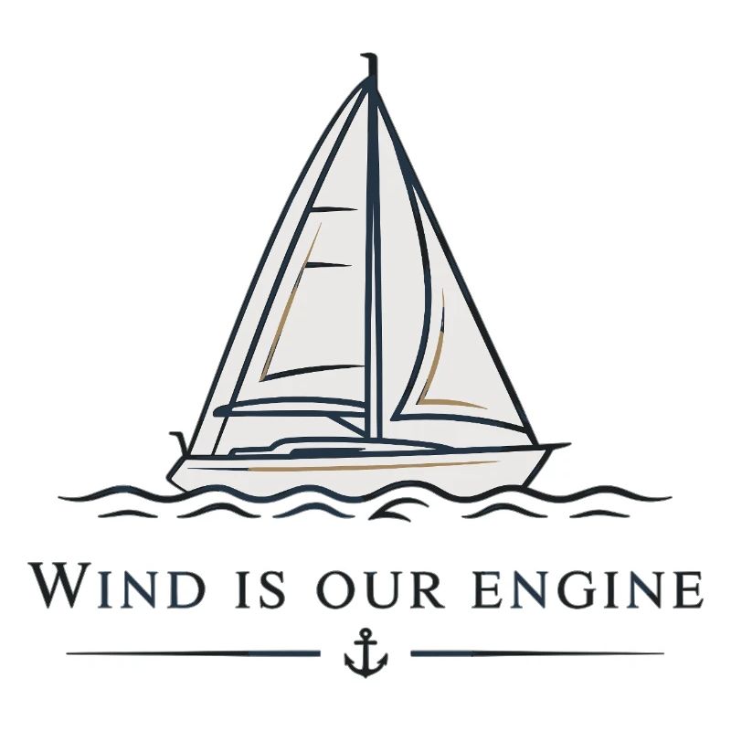 Wind Is Our Engine – Sailing Sailboat