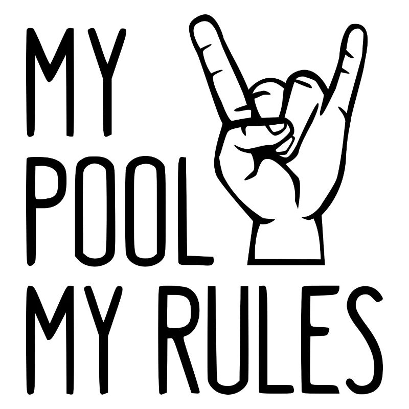 My Pool My Rules! cooler lustiger Spruch