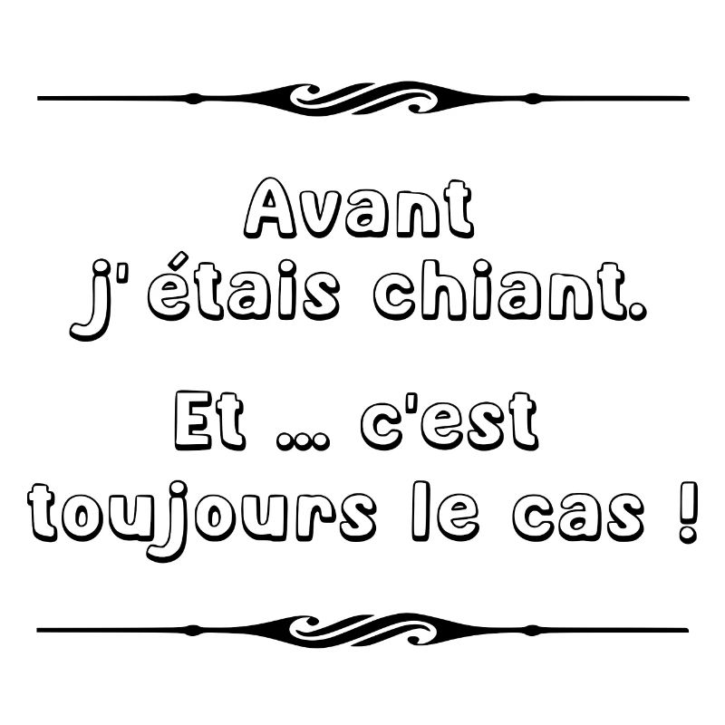 Avant j'étais chiant