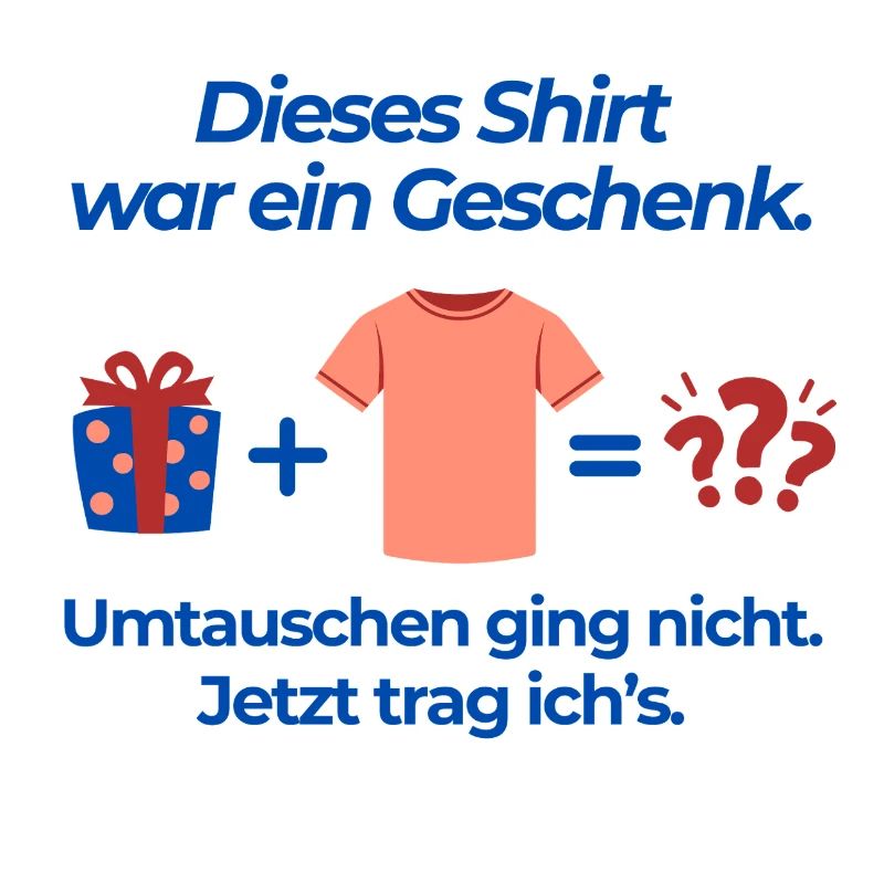 Dieses Shirt war ein Geschenk