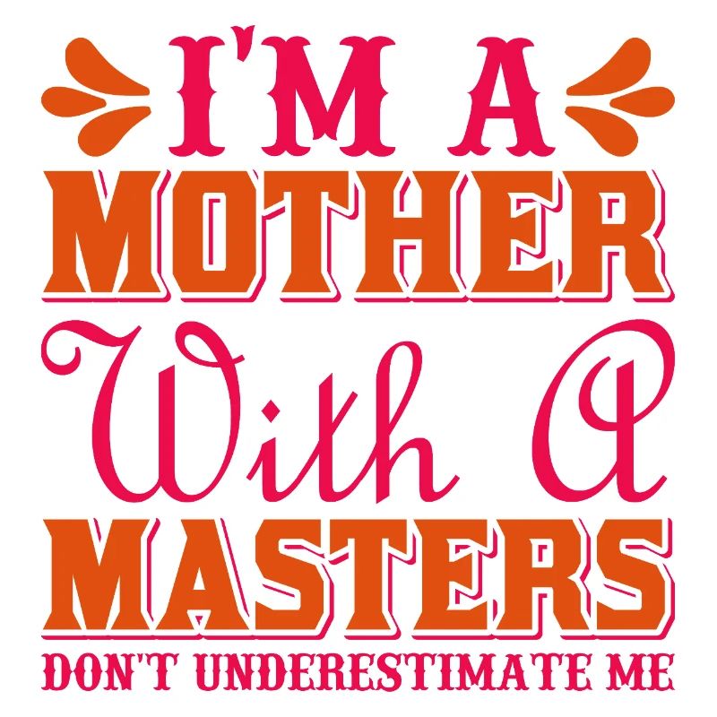 Maman avec un master Ne me sous-estime pas