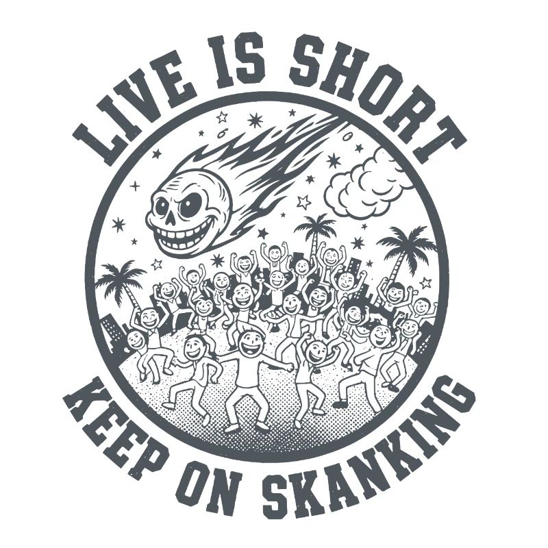 Live is short Keep on Skanking