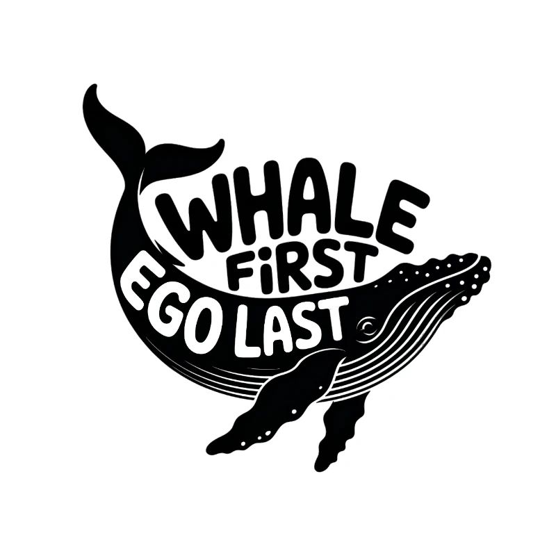 WHALE FIRST • EGO LAST #3