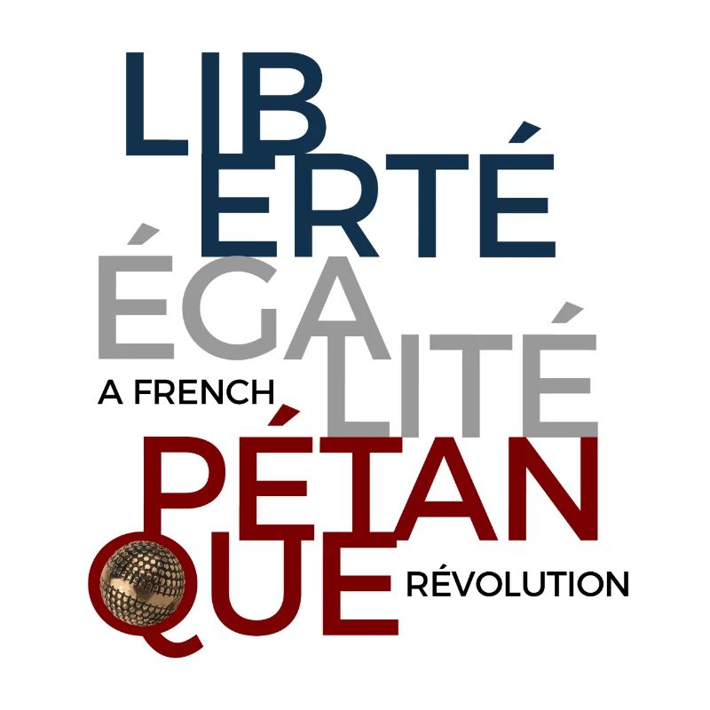 Liberté Égalité Pétanque Boule