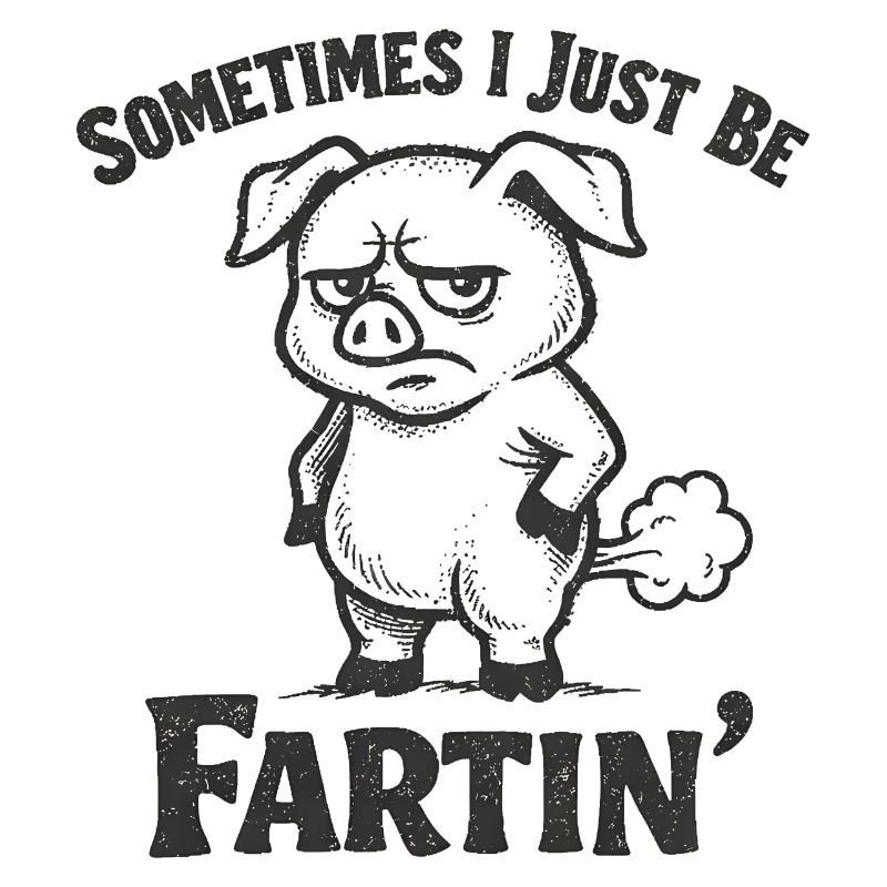 Manchmal bin ich einfach nur ein furzendes Schwein