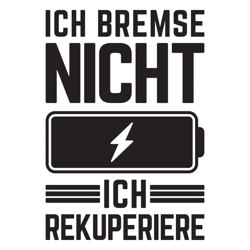 Ich Bremse nicht ich rekuperiere E-Auto Elektro