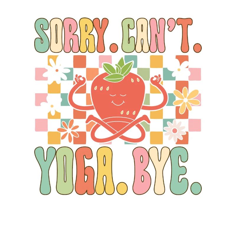 Sorry. Cannot. Yoga. Bye
