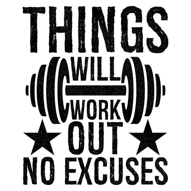 things will work out no excuses