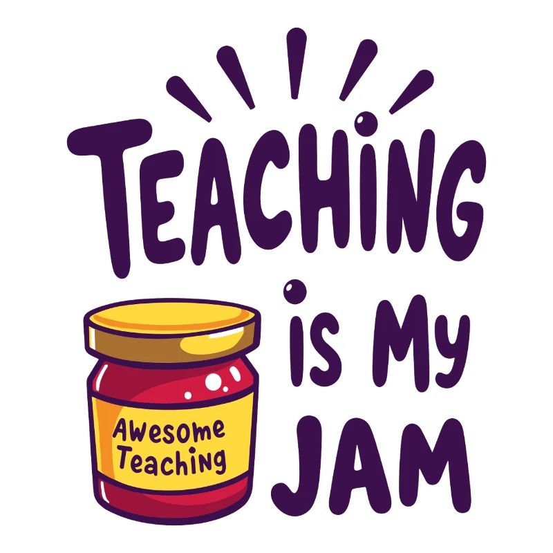 Teaching is my Jam teacher saying