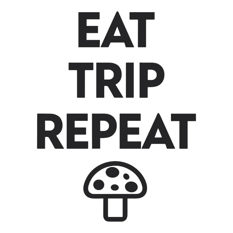 Eat Trip Repeat - Drôle de dicton de champignon