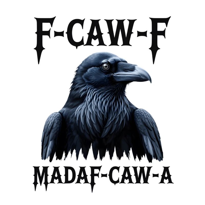 F-Caw Mada-Caw-A Raven Design