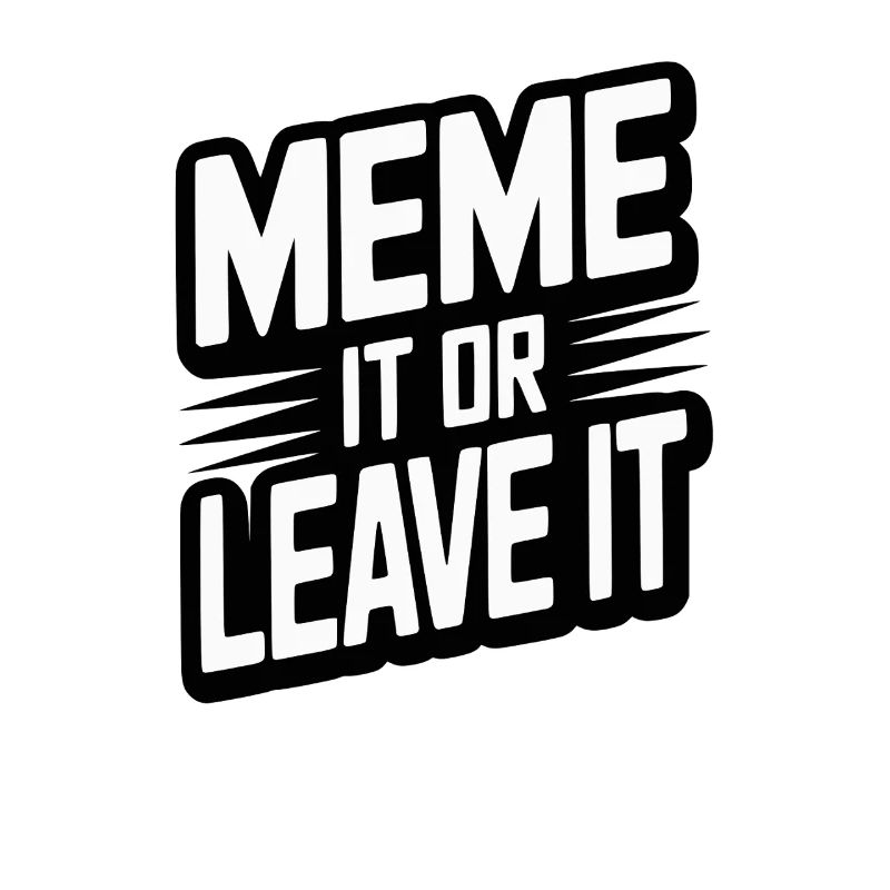 Meme It Or Leave It
