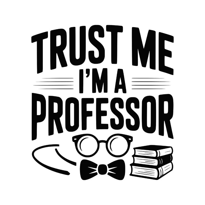 Croyez-moi, je suis professeur.