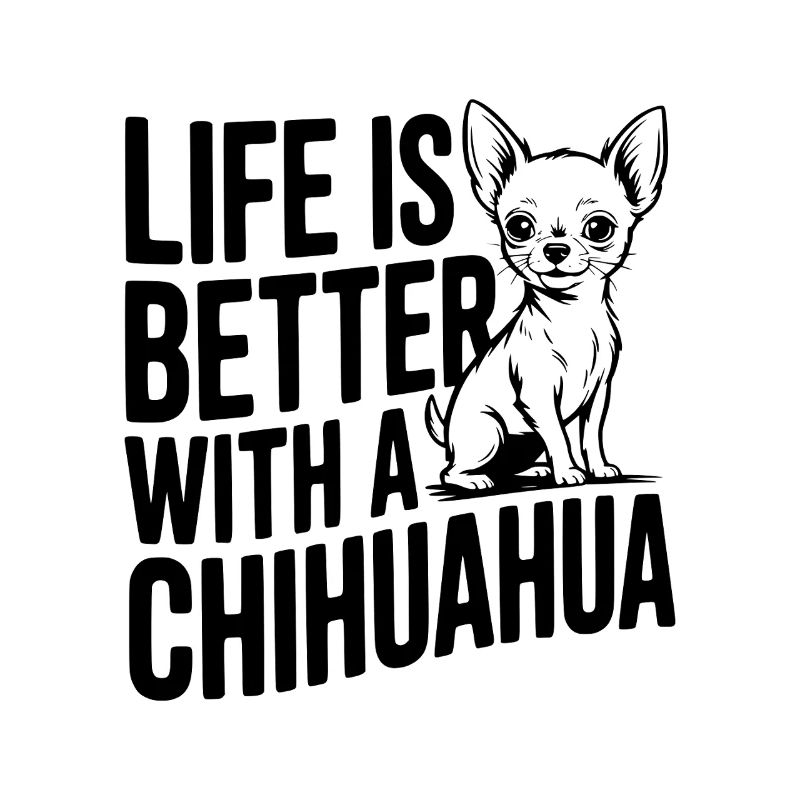 Das Leben ist besser mit einem Chihuahua