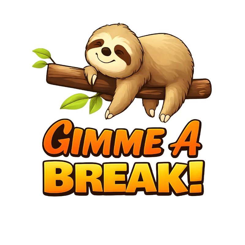 Lazy Sloth Gimme A Break Design