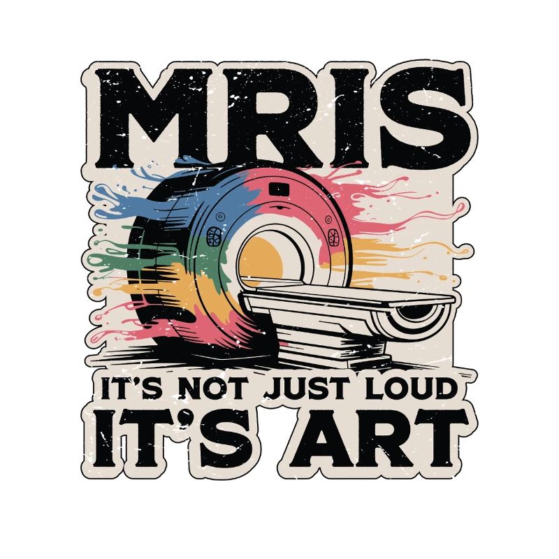 MRIs It's Not Just Loud It's Radiologist MRI Tech