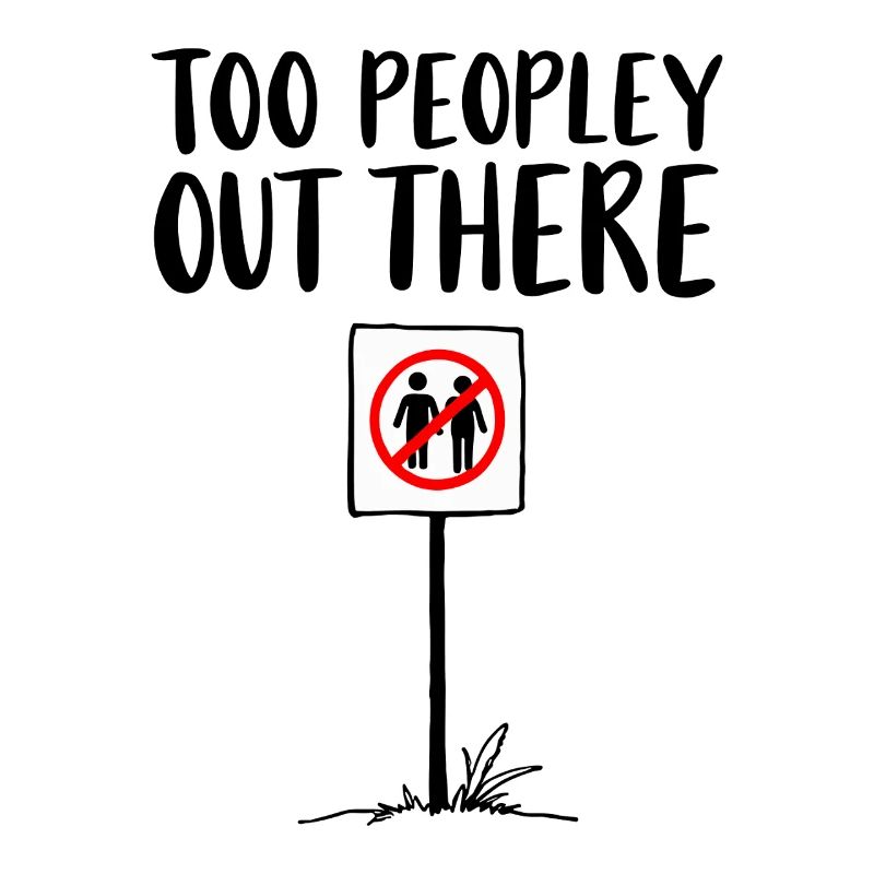 TOO PEOPLEEY OUT THERE Introvert Statement