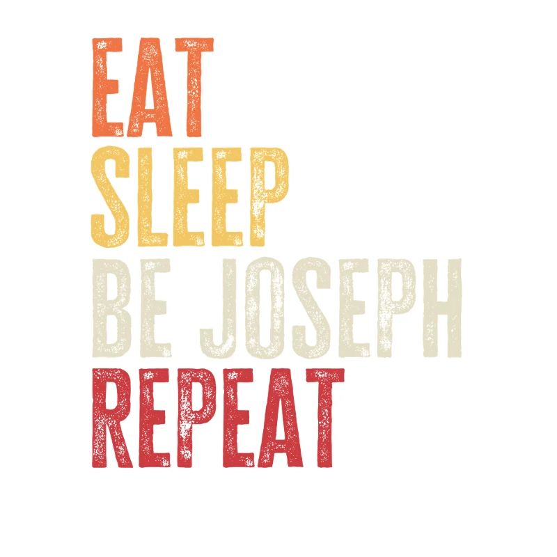 Eat Sleep Be Joseph Repeat Retro Name