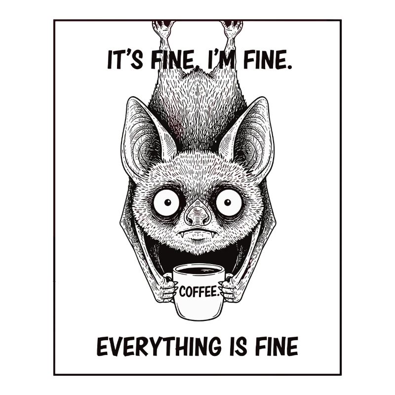 Its Fine Im Fine Coffee Bat Humor