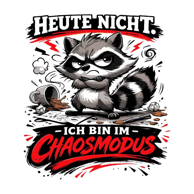 Heute nicht ich bin im Chaosmodus Waschbär