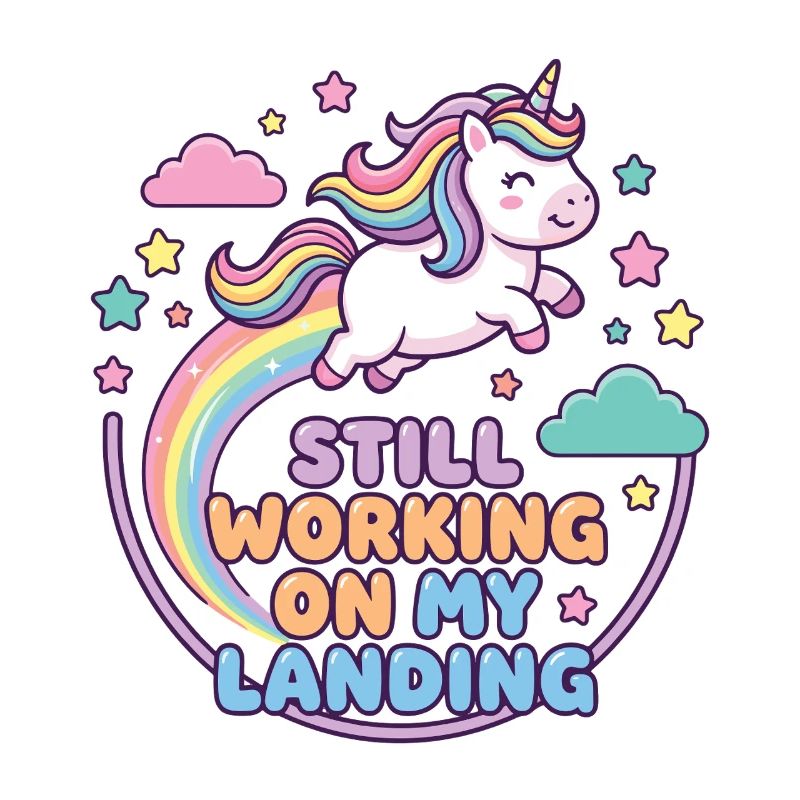 Einhorn Regenbogen mit Still Working On My Landing