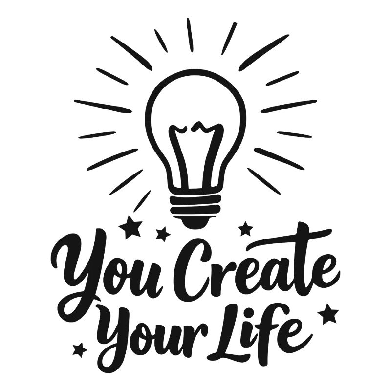 You Create Your Life Light Bulb Inspiration
