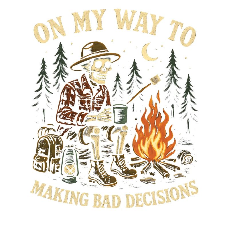 Camping Humor On My Way To Making Bad Decisions 