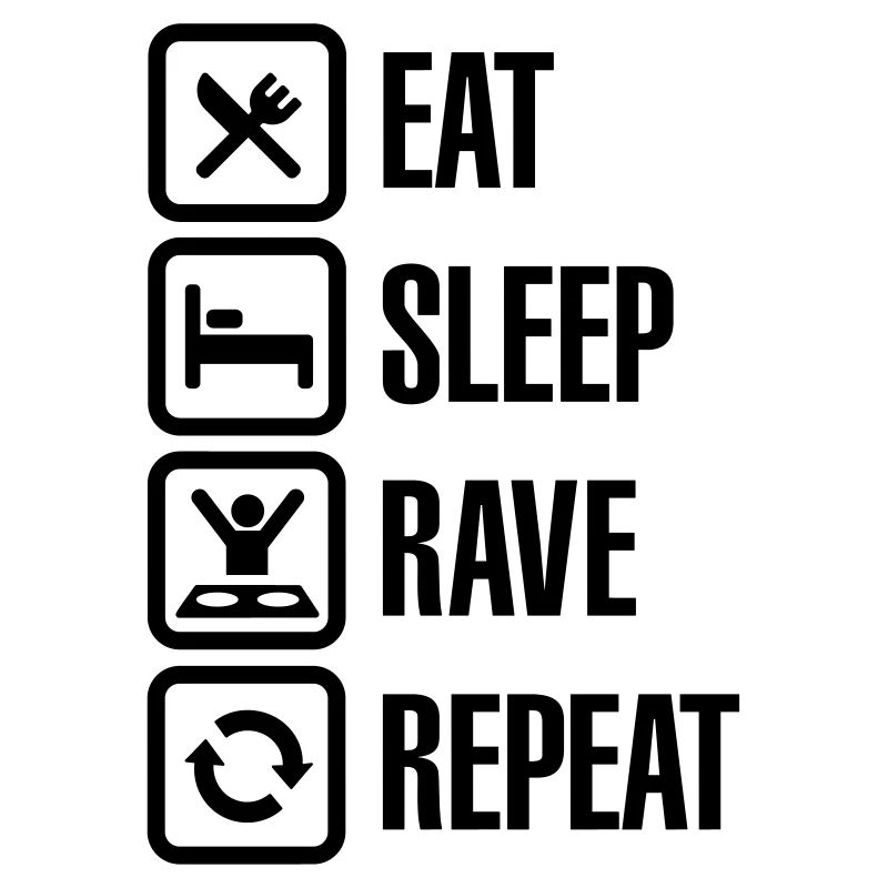 Eat sleep rave repeat