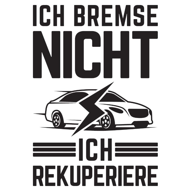 Ich Bremse nicht ich rekuperiere E-Auto Elektro